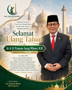 Forum Da’i da’iah Muda Jakarta Mengucapkan Doa dan Selamat ulang Tahun Untuk Gubernur DKI Jakarta Dr.Ir.H.Pramono Amung Wibowo MM
